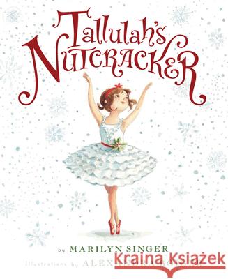 Tallulah's Nutcracker: A Christmas Holiday Book for Kids Singer, Marilyn 9780547845579 Clarion Books