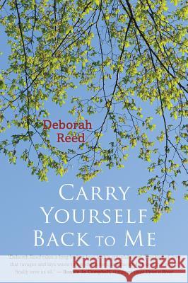 Carry Yourself Back to Me Deborah Reed   9780547848020 Mariner Books