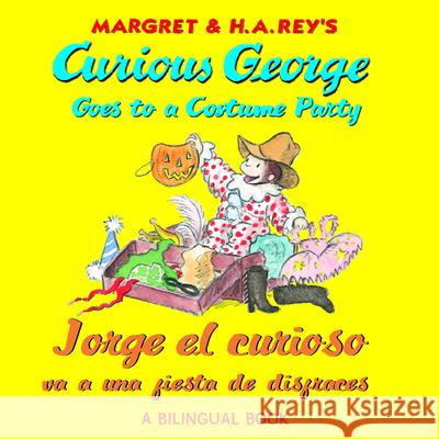 Curious George Goes to a Costume Party/Jorge El Curioso Va a Una Fiesta de Disfraces H. A. Rey 9780547865751 