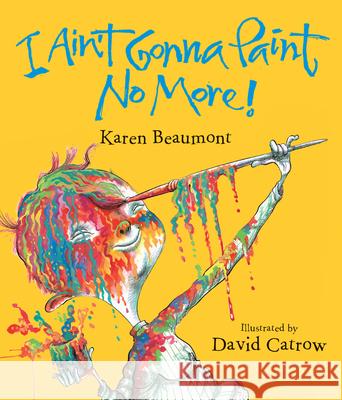 I Ain't Gonna Paint No More! Lap Board Book Karen Beaumont David Catrow 9780547870359 Houghton Mifflin Harcourt (HMH)