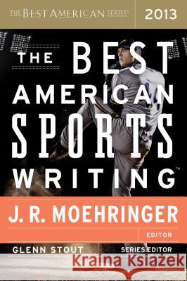 The Best American Sports Writing 2013 Stout, Glenn 9780547884608 Mariner Books
