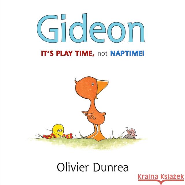 Gideon: It's Play Time, Not Naptime! Olivier Dunrea 9780547983998 Houghton Mifflin