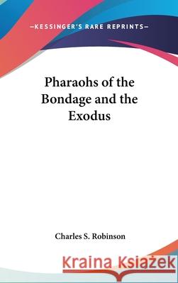 Pharaohs of the Bondage and the Exodus Robinson, Charles S. 9780548000182 