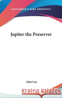 Jupiter the Preserver Leo, Alan 9780548001998