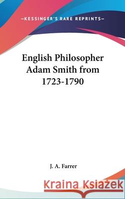 English Philosopher Adam Smith from 1723-1790 Farrer, J. a. 9780548002605 