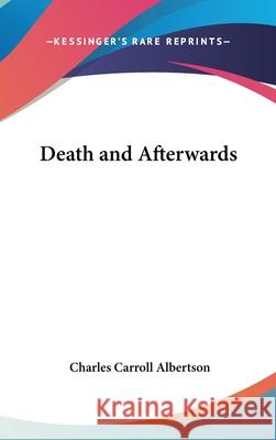 Death and Afterwards Albertson, Charles Carroll 9780548002735