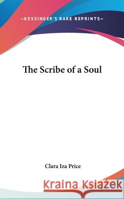 The Scribe of a Soul Price, Clara Iza 9780548002902 