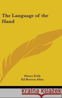 The Language of the Hand Frith, Henry 9780548003008 