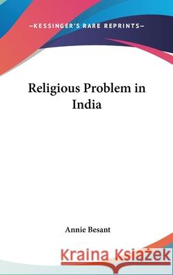 Religious Problem in India Annie Besant 9780548003046 