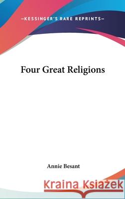 Four Great Religions Besant, Annie 9780548003121