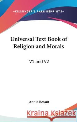 Universal Text Book of Religion and Morals: V1 and V2 Besant, Annie 9780548003138 