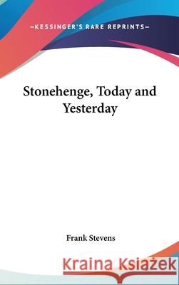 Stonehenge, Today and Yesterday Stevens, Frank 9780548003244 