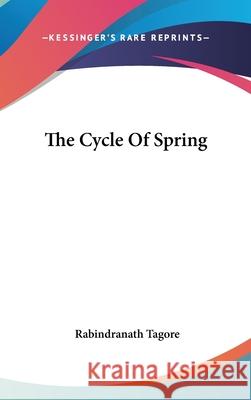 The Cycle Of Spring Tagore, Rabindranath 9780548085660 