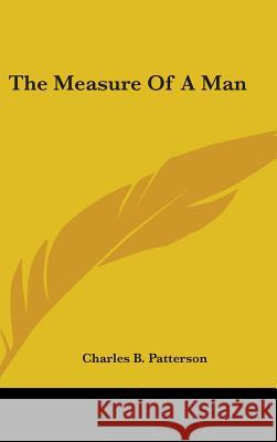 The Measure Of A Man Patterson, Charles B. 9780548087442 
