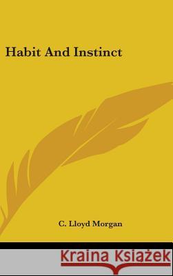 Habit And Instinct Morgan, C. Lloyd 9780548088388