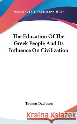 The Education Of The Greek People And Its Influence On Civilization Davidson, Thomas 9780548089064