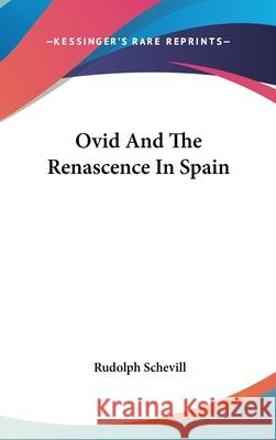 Ovid And The Renascence In Spain Schevill, Rudolph 9780548105030 