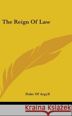 The Reign Of Law Duke Of Argyll 9780548107058 
