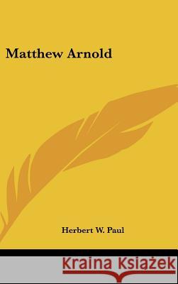 Matthew Arnold Paul, Herbert W. 9780548112489