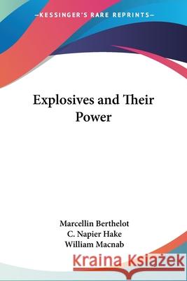 Explosives and Their Power Berthelot, Marcellin 9780548504697