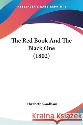 The Red Book And The Black One (1802) Elizabeth Sandham 9780548695012