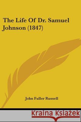 The Life Of Dr. Samuel Johnson (1847) John Fuller Russell 9780548722930