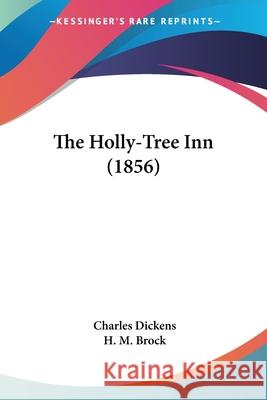 The Holly-Tree Inn (1856) Charles Dickens 9780548837344 