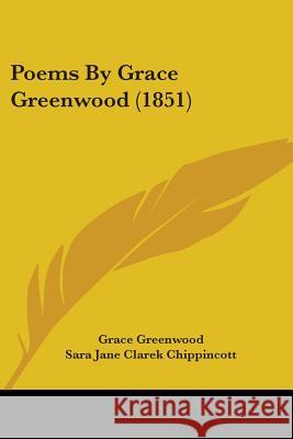 Poems By Grace Greenwood (1851) Grace Greenwood 9780548845134