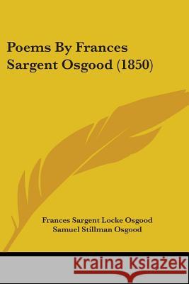 Poems By Frances Sargent Osgood (1850) Frances Sarg Osgood 9780548849446 