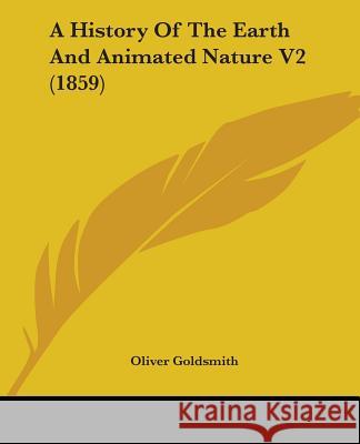 A History Of The Earth And Animated Nature V2 (1859) Oliver Goldsmith 9780548853269 