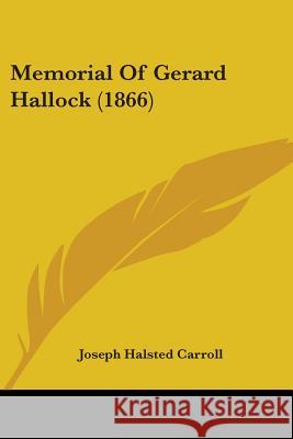 Memorial Of Gerard Hallock (1866) Joseph Hals Carroll 9780548863398 
