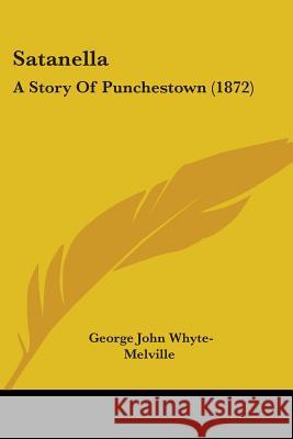 Satanella: A Story Of Punchestown (1872) Geor Whyte-Melville 9780548867105