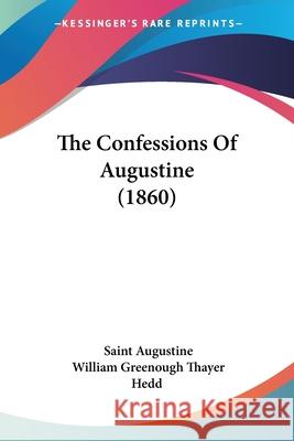 The Confessions Of Augustine (1860) Saint Augustine 9780548874950