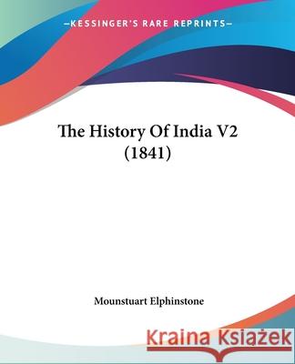 The History Of India V2 (1841) Mounstu Elphinstone 9780548878569 