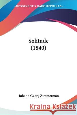 Solitude (1840) Johann Ge Zimmerman 9780548879283 