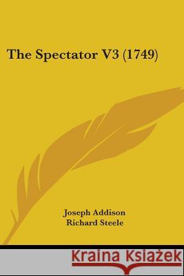 The Spectator V3 (1749) Joseph Addison 9780548879832 