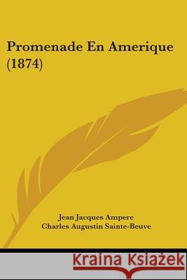 Promenade En Amerique (1874) Jean Jacques Ampere 9780548880234 