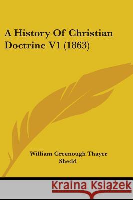 A History Of Christian Doctrine V1 (1863) William Green Shedd 9780548880548 