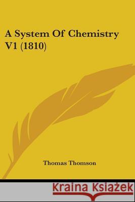 A System Of Chemistry V1 (1810) Thomas Thomson 9780548881705 