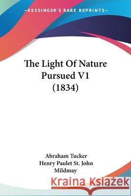 The Light Of Nature Pursued V1 (1834) Abraham Tucker 9780548889169 