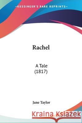 Rachel: A Tale (1817) Jane Taylor 9780548894620 