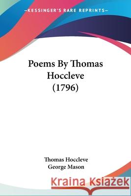 Poems By Thomas Hoccleve (1796) Thomas Hoccleve 9780548901281 