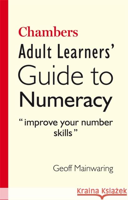 Chambers Adult Learners' Guide to Numeracy Geoff Mainwaring 9780550102171 0
