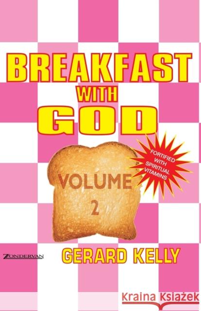 Breakfast with God, Volume 2 Kelly, Gerard 9780551032590 ZONDERVAN PUBLISHING HOUSE