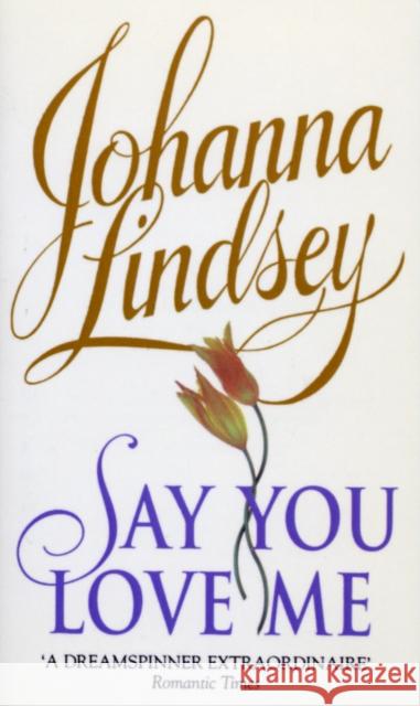 Say You Love Me Johanna Lindsey 9780552145763