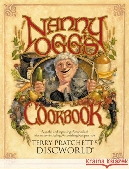 Nanny Ogg's Cookbook: a beautifully illustrated collection of recipes and reflections on life from one of the most famous witches from Sir Terry Pratchett’s bestselling Discworld series Tina Hannan 9780552146739 Transworld Publishers Ltd