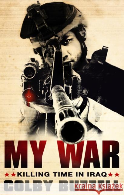 My War : Killing Time in Iraq Colby Buzzell 9780552154376 TRANSWORLD PUBLISHERS LTD