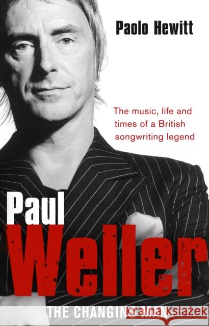 Paul Weller - The Changing Man Paolo Hewitt 9780552156097