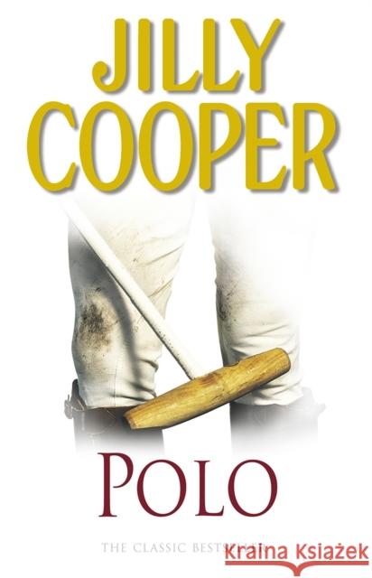 Polo: The lavish and racy classic from Sunday Times bestseller Jilly Cooper Jilly Cooper 9780552156165