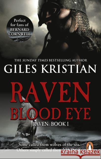 Raven: Blood Eye: (Raven: Book 1): A gripping, bloody and unputdownable Viking adventure from bestselling author Giles Kristian Giles Kristian 9780552157896 Transworld Publishers